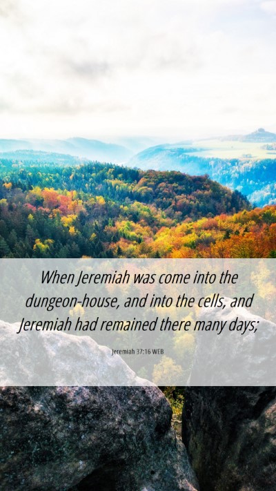 Picture 06 - Jeremiah 37:16 WEB Mobile Phone Wallpaper - When Jeremiah was come into the dungeon-house, - Mobile Bible Verse Wallpaper