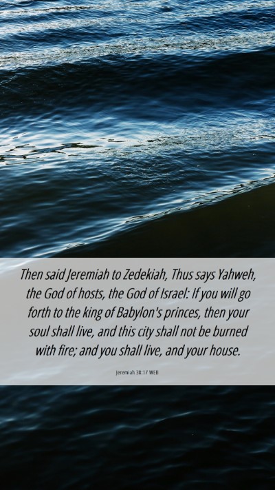 Picture 06 - Jeremiah 38:17 WEB Mobile Phone Wallpaper - Then said Jeremiah to Zedekiah, Thus says Yahweh, - Mobile Bible Verse Wallpaper