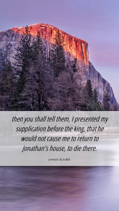 Picture 06 - Jeremiah 38:26 WEB Mobile Phone Wallpaper - then you shall tell them, I presented my - Mobile Bible Verse Wallpaper