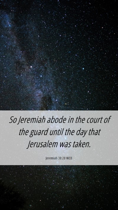 Picture 06 - Jeremiah 38:28 WEB Mobile Phone Wallpaper - So Jeremiah abode in the court of the guard until - Mobile Bible Verse Wallpaper