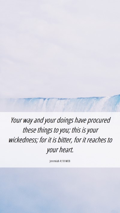 Picture 06 - Jeremiah 4:18 WEB Mobile Phone Wallpaper - Your way and your doings have procured these - Mobile Bible Verse Wallpaper