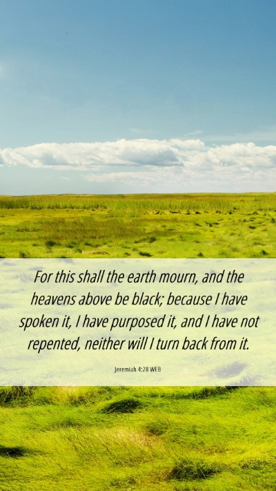 Picture 06 - Jeremiah 4:28 WEB Mobile Phone Wallpaper - For this shall the earth mourn, and the heavens - Mobile Bible Verse Wallpaper