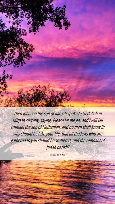 Picture 06 - Jeremiah 40:15 WEB Mobile Phone Wallpaper - Then Johanan the son of Kareah spoke to Gedaliah - Mobile Bible Verse Wallpaper