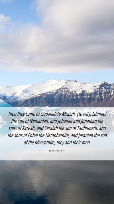 Picture 06 - Jeremiah 40:8 WEB Mobile Phone Wallpaper - then they came to Gedaliah to Mizpah, [to wit], - Mobile Bible Verse Wallpaper