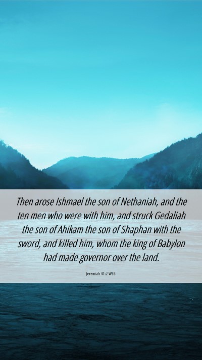 Picture 06 - Jeremiah 41:2 WEB Mobile Phone Wallpaper - Then arose Ishmael the son of Nethaniah, and the - Mobile Bible Verse Wallpaper