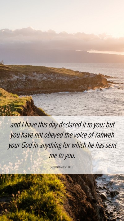 Picture 06 - Jeremiah 42:21 WEB Mobile Phone Wallpaper - and I have this day declared it to you; but you - Mobile Bible Verse Wallpaper