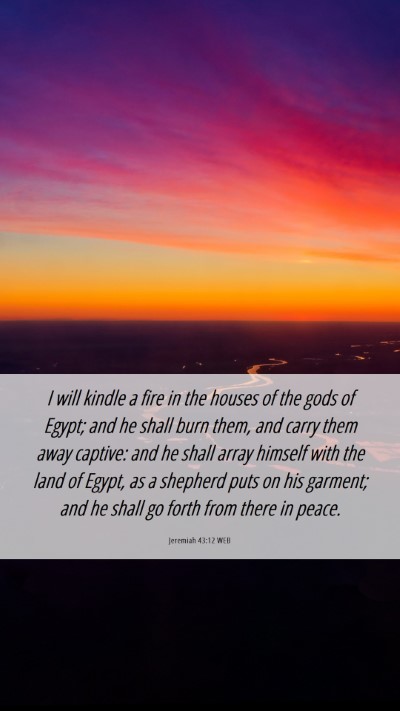 Picture 06 - Jeremiah 43:12 WEB Mobile Phone Wallpaper - I will kindle a fire in the houses of the gods of - Mobile Bible Verse Wallpaper