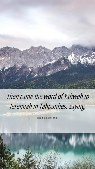 Picture 06 - Jeremiah 43:8 WEB Mobile Phone Wallpaper - Then came the word of Yahweh to Jeremiah in - Mobile Bible Verse Wallpaper