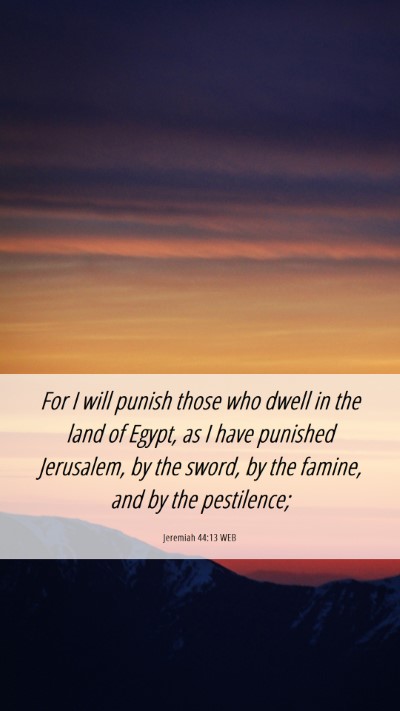 Picture 06 - Jeremiah 44:13 WEB Mobile Phone Wallpaper - For I will punish those who dwell in the land of - Mobile Bible Verse Wallpaper