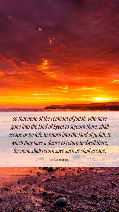 Picture 06 - Jeremiah 44:14 WEB Mobile Phone Wallpaper - so that none of the remnant of Judah, who have - Mobile Bible Verse Wallpaper