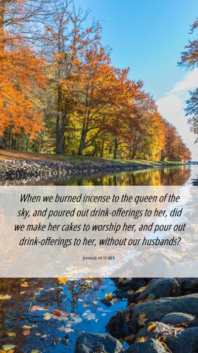 Picture 06 - Jeremiah 44:19 WEB Mobile Phone Wallpaper - When we burned incense to the queen of the sky, - Mobile Bible Verse Wallpaper