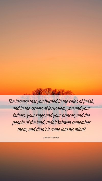Picture 06 - Jeremiah 44:21 WEB Mobile Phone Wallpaper - The incense that you burned in the cities of - Mobile Bible Verse Wallpaper