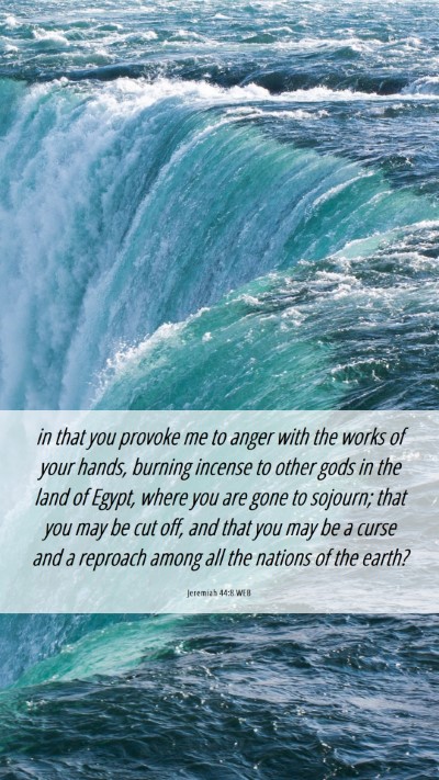Picture 06 - Jeremiah 44:8 WEB Mobile Phone Wallpaper - in that you provoke me to anger with the works of - Mobile Bible Verse Wallpaper