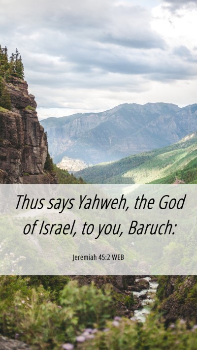 Picture 06 - Jeremiah 45:2 WEB Mobile Phone Wallpaper - Thus says Yahweh, the God of Israel, to you, - Mobile Bible Verse Wallpaper