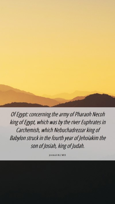 Picture 06 - Jeremiah 46:2 WEB Mobile Phone Wallpaper - Of Egypt: concerning the army of Pharaoh Necoh - Mobile Bible Verse Wallpaper