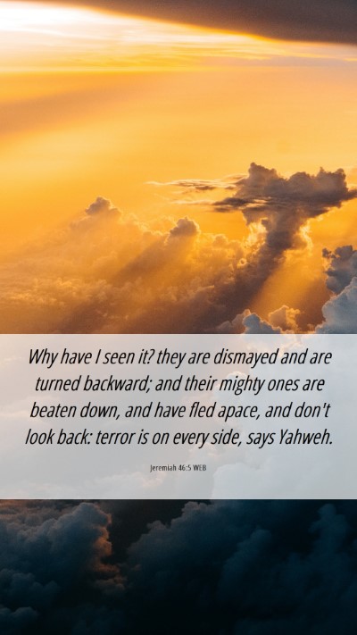 Picture 06 - Jeremiah 46:5 WEB Mobile Phone Wallpaper - Why have I seen it? they are dismayed and are - Mobile Bible Verse Wallpaper