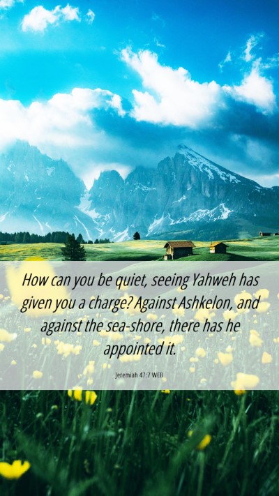 Picture 06 - Jeremiah 47:7 WEB Mobile Phone Wallpaper - How can you be quiet, seeing Yahweh has given you - Mobile Bible Verse Wallpaper