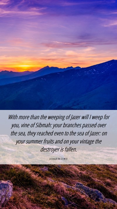 Picture 06 - Jeremiah 48:32 WEB Mobile Phone Wallpaper - With more than the weeping of Jazer will I weep - Mobile Bible Verse Wallpaper