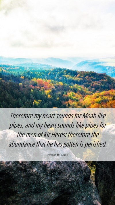 Picture 06 - Jeremiah 48:36 WEB Mobile Phone Wallpaper - Therefore my heart sounds for Moab like pipes, - Mobile Bible Verse Wallpaper