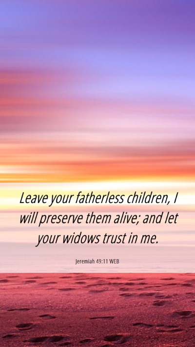 Picture 06 - Jeremiah 49:11 WEB Mobile Phone Wallpaper - Leave your fatherless children, I will preserve - Mobile Bible Verse Wallpaper