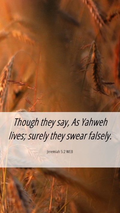 Picture 06 - Jeremiah 5:2 WEB Mobile Phone Wallpaper - Though they say, As Yahweh lives; surely they - Mobile Bible Verse Wallpaper