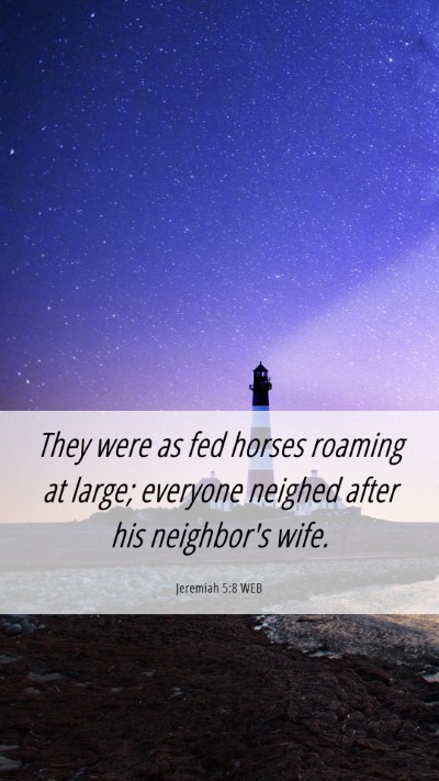 Picture 06 - Jeremiah 5:8 WEB Mobile Phone Wallpaper - They were as fed horses roaming at large; - Mobile Bible Verse Wallpaper