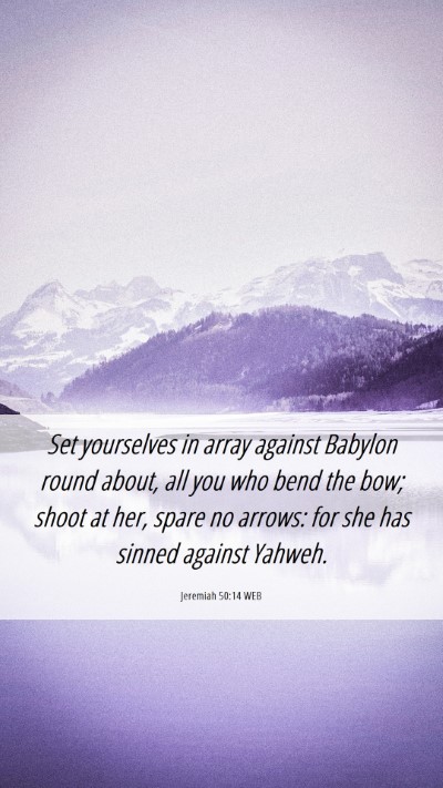 Picture 06 - Jeremiah 50:14 WEB Mobile Phone Wallpaper - Set yourselves in array against Babylon round - Mobile Bible Verse Wallpaper