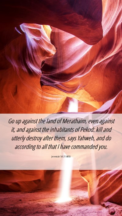 Picture 06 - Jeremiah 50:21 WEB Mobile Phone Wallpaper - Go up against the land of Merathaim, even against - Mobile Bible Verse Wallpaper