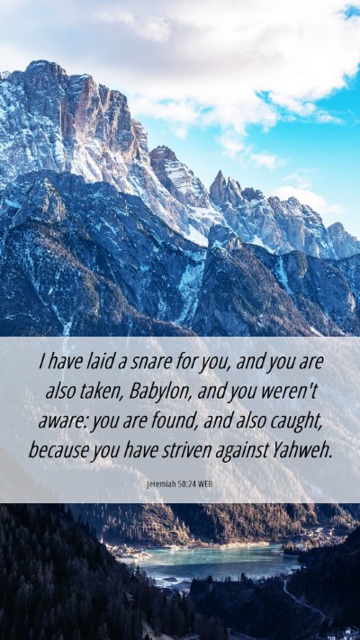 Picture 06 - Jeremiah 50:24 WEB Mobile Phone Wallpaper - I have laid a snare for you, and you are also - Mobile Bible Verse Wallpaper