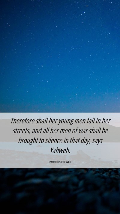 Picture 06 - Jeremiah 50:30 WEB Mobile Phone Wallpaper - Therefore shall her young men fall in her - Mobile Bible Verse Wallpaper