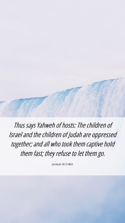 Picture 06 - Jeremiah 50:33 WEB Mobile Phone Wallpaper - Thus says Yahweh of hosts: The children of Israel - Mobile Bible Verse Wallpaper