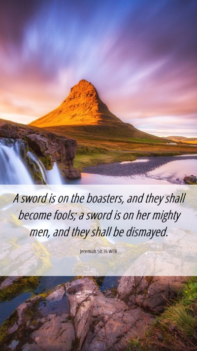 Picture 06 - Jeremiah 50:36 WEB Mobile Phone Wallpaper - A sword is on the boasters, and they shall become - Mobile Bible Verse Wallpaper