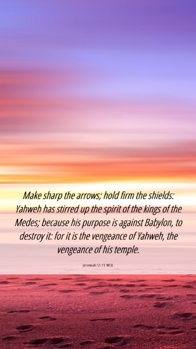Picture 06 - Jeremiah 51:11 WEB Mobile Phone Wallpaper - Make sharp the arrows; hold firm the shields: - Mobile Bible Verse Wallpaper