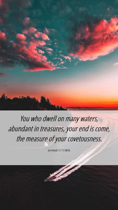 Picture 06 - Jeremiah 51:13 WEB Mobile Phone Wallpaper - You who dwell on many waters, abundant in - Mobile Bible Verse Wallpaper