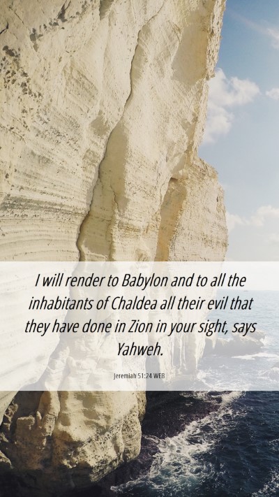 Picture 06 - Jeremiah 51:24 WEB Mobile Phone Wallpaper - I will render to Babylon and to all the - Mobile Bible Verse Wallpaper