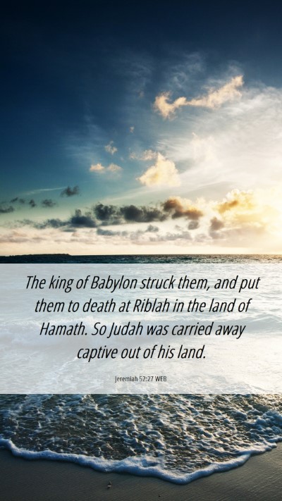 Picture 06 - Jeremiah 52:27 WEB Mobile Phone Wallpaper - The king of Babylon struck them, and put them to - Mobile Bible Verse Wallpaper