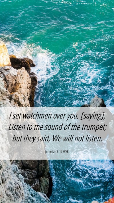 Picture 06 - Jeremiah 6:17 WEB Mobile Phone Wallpaper - I set watchmen over you, [saying], Listen to the - Mobile Bible Verse Wallpaper