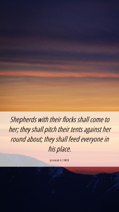Picture 06 - Jeremiah 6:3 WEB Mobile Phone Wallpaper - Shepherds with their flocks shall come to her; - Mobile Bible Verse Wallpaper
