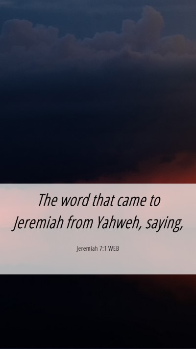 Picture 06 - Jeremiah 7:1 WEB Mobile Phone Wallpaper - The word that came to Jeremiah from Yahweh, - Mobile Bible Verse Wallpaper