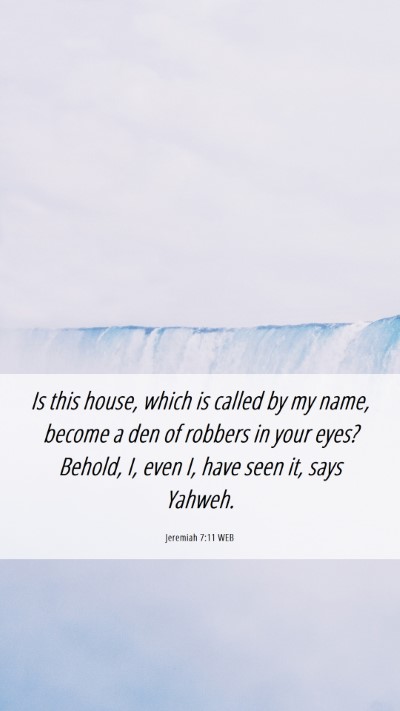 Picture 06 - Jeremiah 7:11 WEB Mobile Phone Wallpaper - Is this house, which is called by my name, become - Mobile Bible Verse Wallpaper