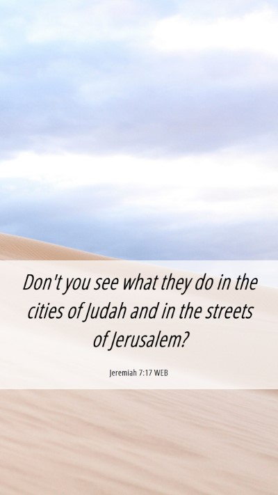 Picture 06 - Jeremiah 7:17 WEB Mobile Phone Wallpaper - Don't you see what they do in the cities of Judah - Mobile Bible Verse Wallpaper