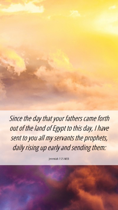 Picture 06 - Jeremiah 7:25 WEB Mobile Phone Wallpaper - Since the day that your fathers came forth out of - Mobile Bible Verse Wallpaper