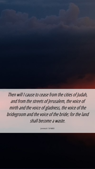 Picture 06 - Jeremiah 7:34 WEB Mobile Phone Wallpaper - Then will I cause to cease from the cities of - Mobile Bible Verse Wallpaper
