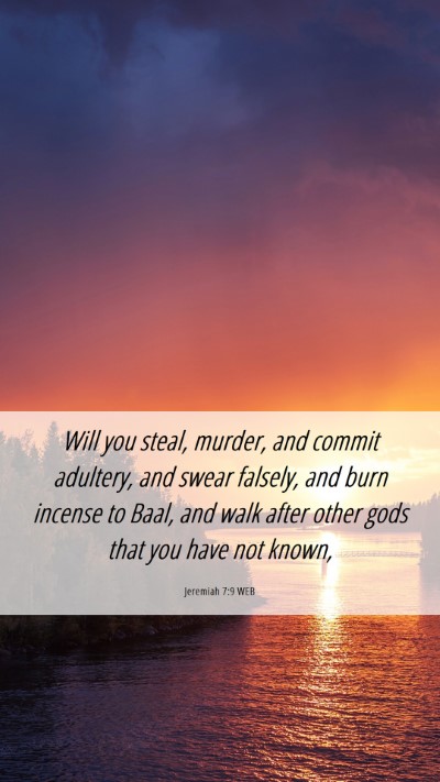 Picture 06 - Jeremiah 7:9 WEB Mobile Phone Wallpaper - Will you steal, murder, and commit adultery, and - Mobile Bible Verse Wallpaper