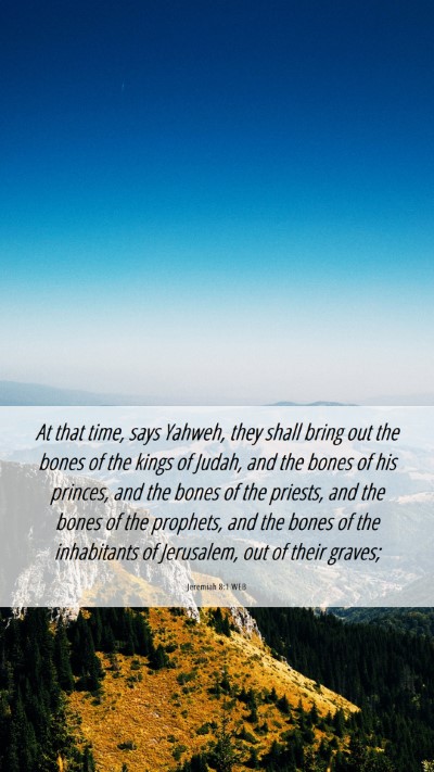 Picture 06 - Jeremiah 8:1 WEB Mobile Phone Wallpaper - At that time, says Yahweh, they shall bring out - Mobile Bible Verse Wallpaper