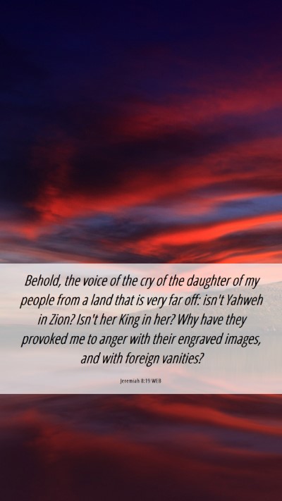 Picture 06 - Jeremiah 8:19 WEB Mobile Phone Wallpaper - Behold, the voice of the cry of the daughter of - Mobile Bible Verse Wallpaper
