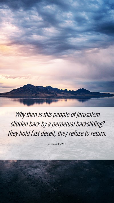 Picture 06 - Jeremiah 8:5 WEB Mobile Phone Wallpaper - Why then is this people of Jerusalem slidden back - Mobile Bible Verse Wallpaper
