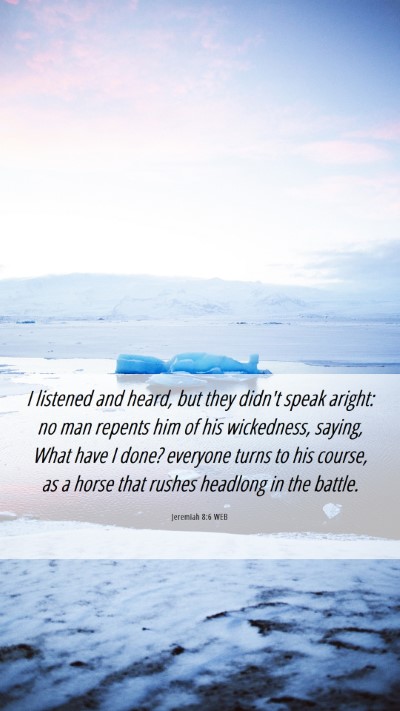 Picture 06 - Jeremiah 8:6 WEB Mobile Phone Wallpaper - I listened and heard, but they didn't speak - Mobile Bible Verse Wallpaper