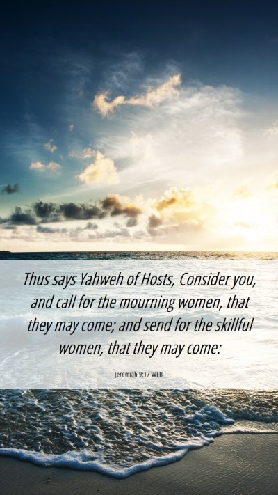 Picture 06 - Jeremiah 9:17 WEB Mobile Phone Wallpaper - Thus says Yahweh of Hosts, Consider you, and call - Mobile Bible Verse Wallpaper