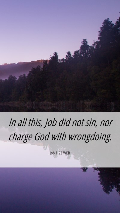 Picture 06 - Job 1:22 WEB Mobile Phone Wallpaper - In all this, Job did not sin, nor charge God with - Mobile Bible Verse Wallpaper